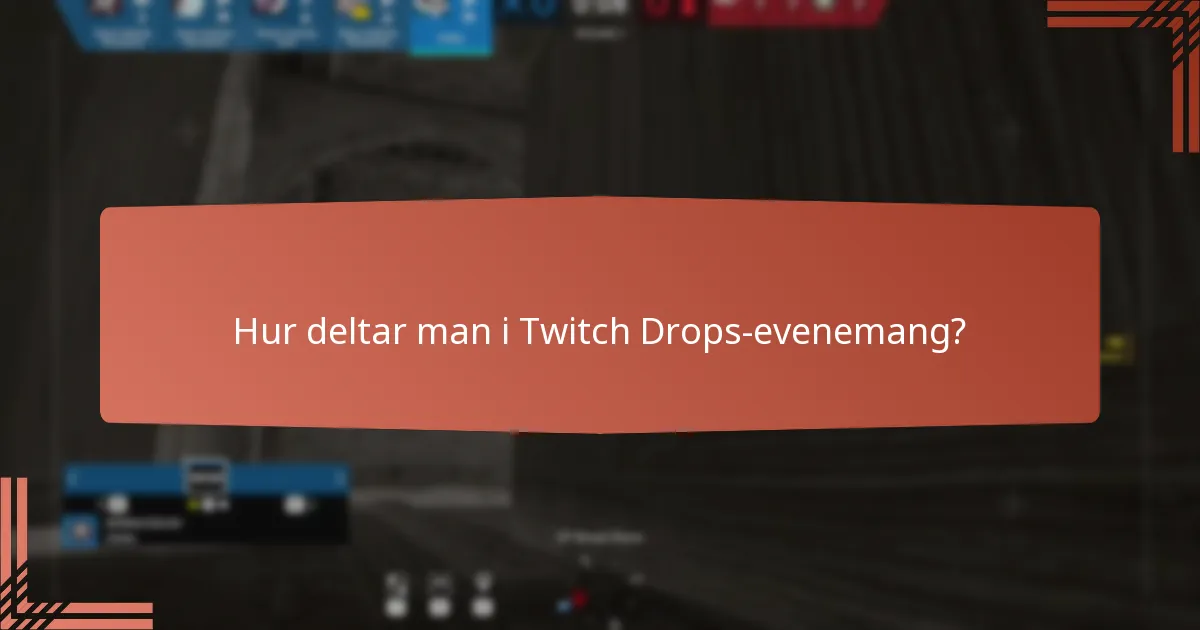 Hur deltar man i Twitch Drops-evenemang?