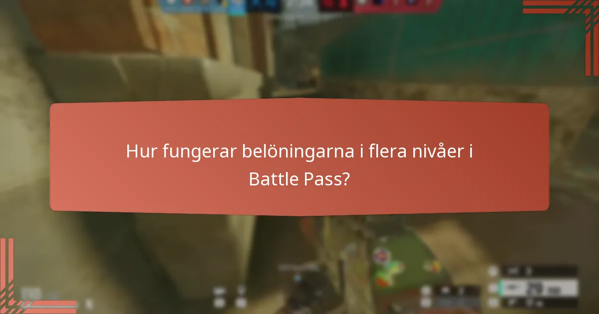 Hur fungerar belöningarna i flera nivåer i Battle Pass?