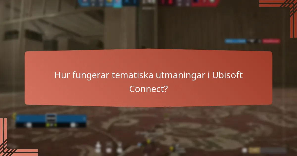 Hur fungerar tematiska utmaningar i Ubisoft Connect?