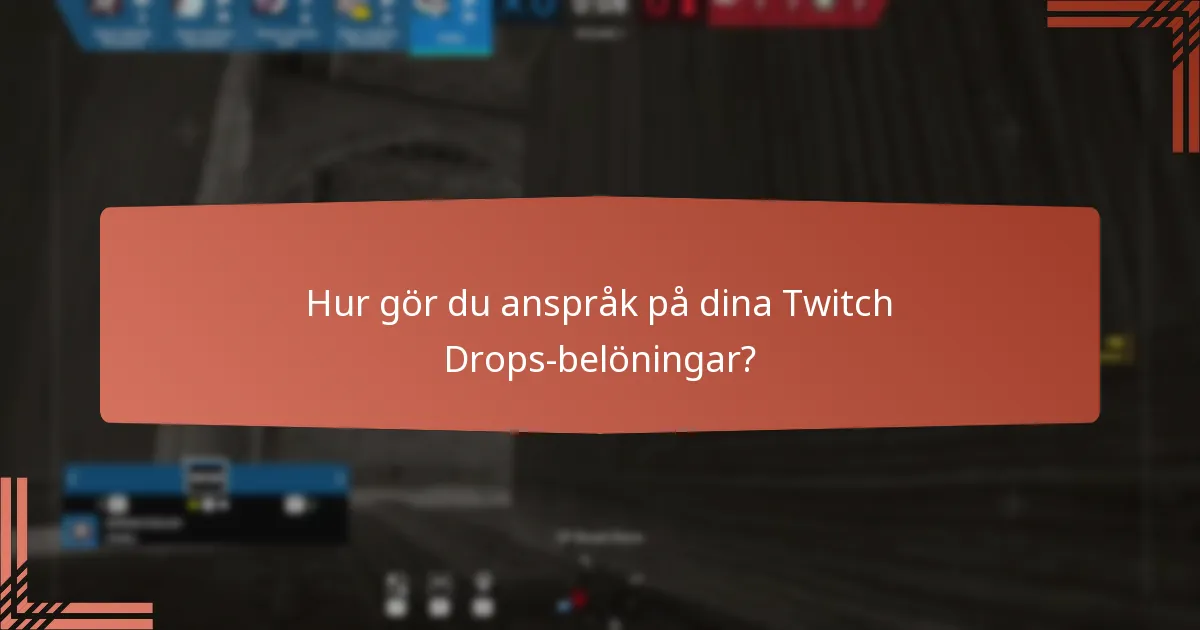 Vilka livestream-evenemang erbjuder Twitch Drops?