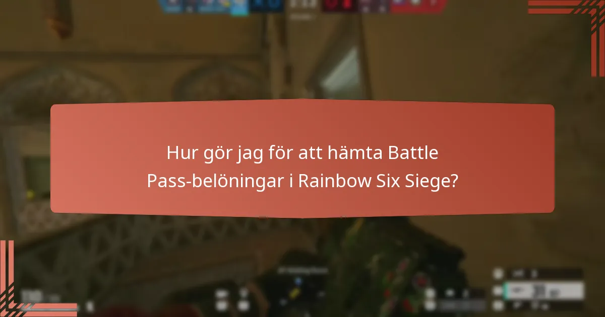 Hur gör jag för att hämta Battle Pass-belöningar i Rainbow Six Siege?