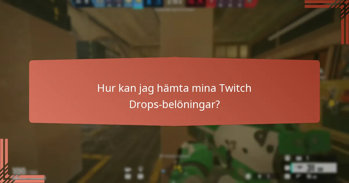 Hur kan jag hämta mina Twitch Drops-belöningar?