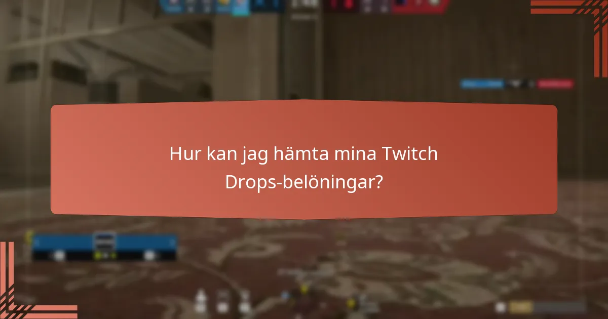 Hur kan jag hämta mina Twitch Drops-belöningar?