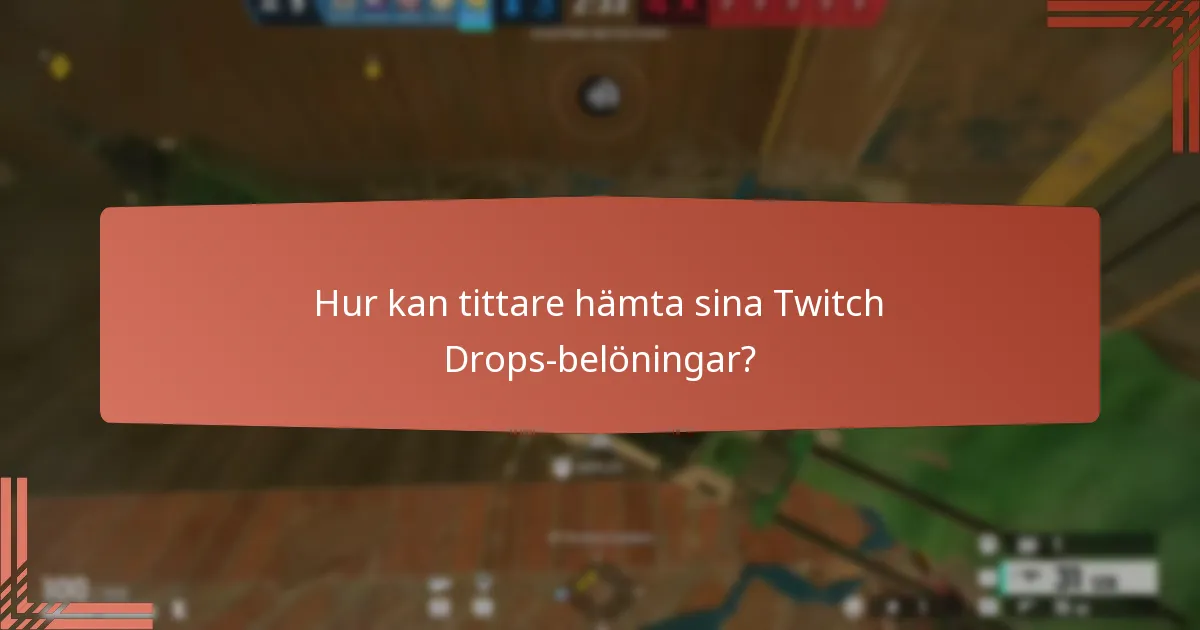 Hur kan tittare hämta sina Twitch Drops-belöningar?