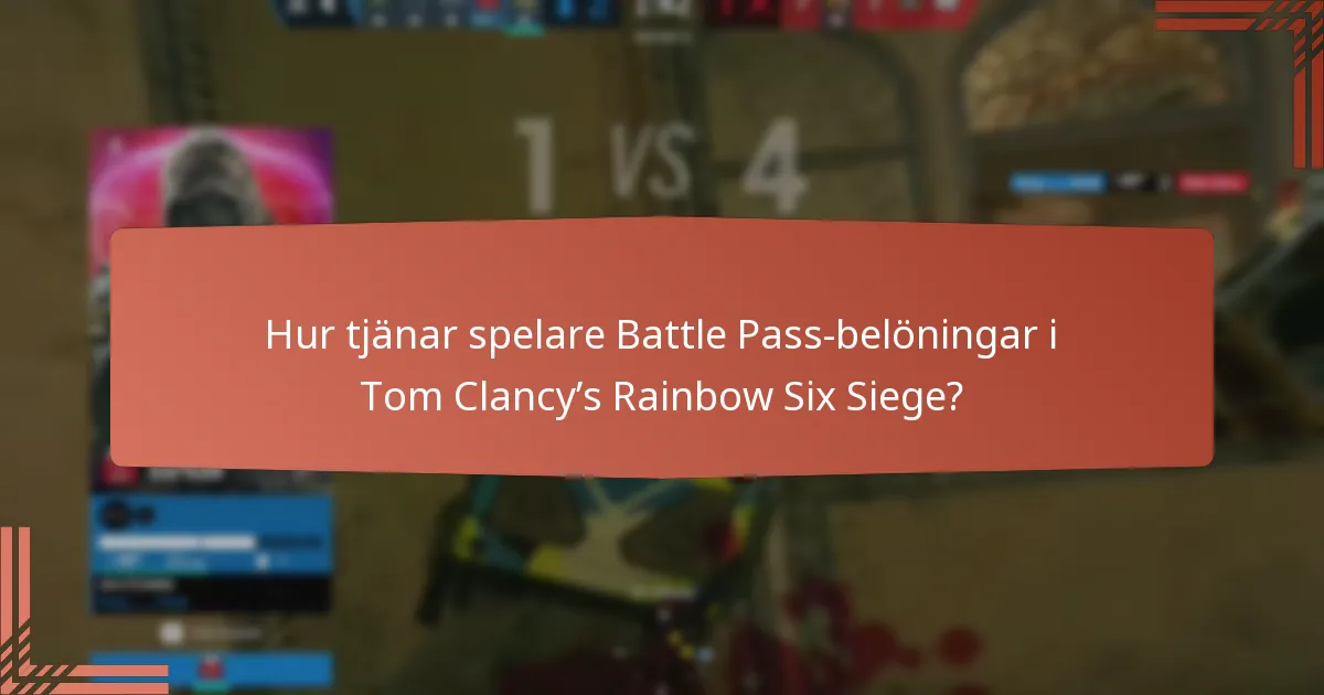 Vilka strategier maximerar Battle Pass-belöningar i Tom Clancy’s Rainbow Six Siege?