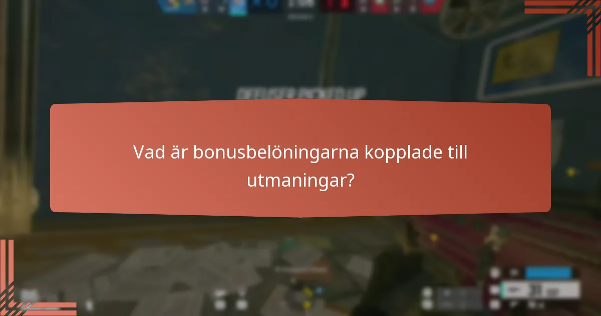 Vad är bonusbelöningarna kopplade till utmaningar?