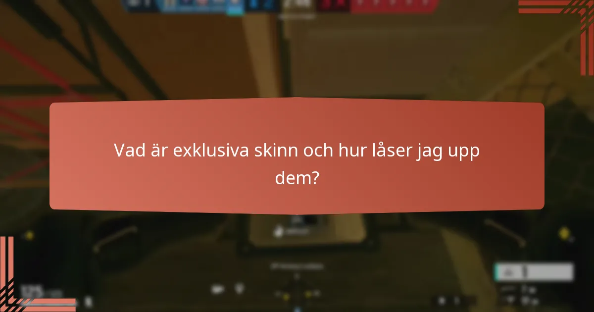 Vad är exklusiva skinn och hur låser jag upp dem?