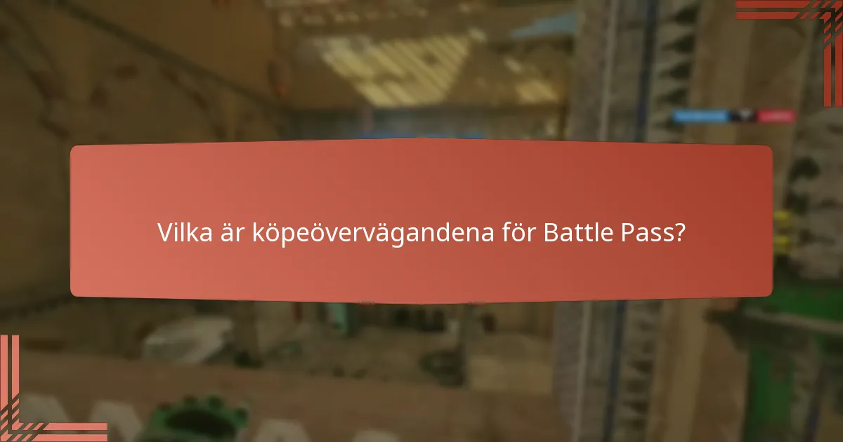 Vilka är köpeövervägandena för Battle Pass?