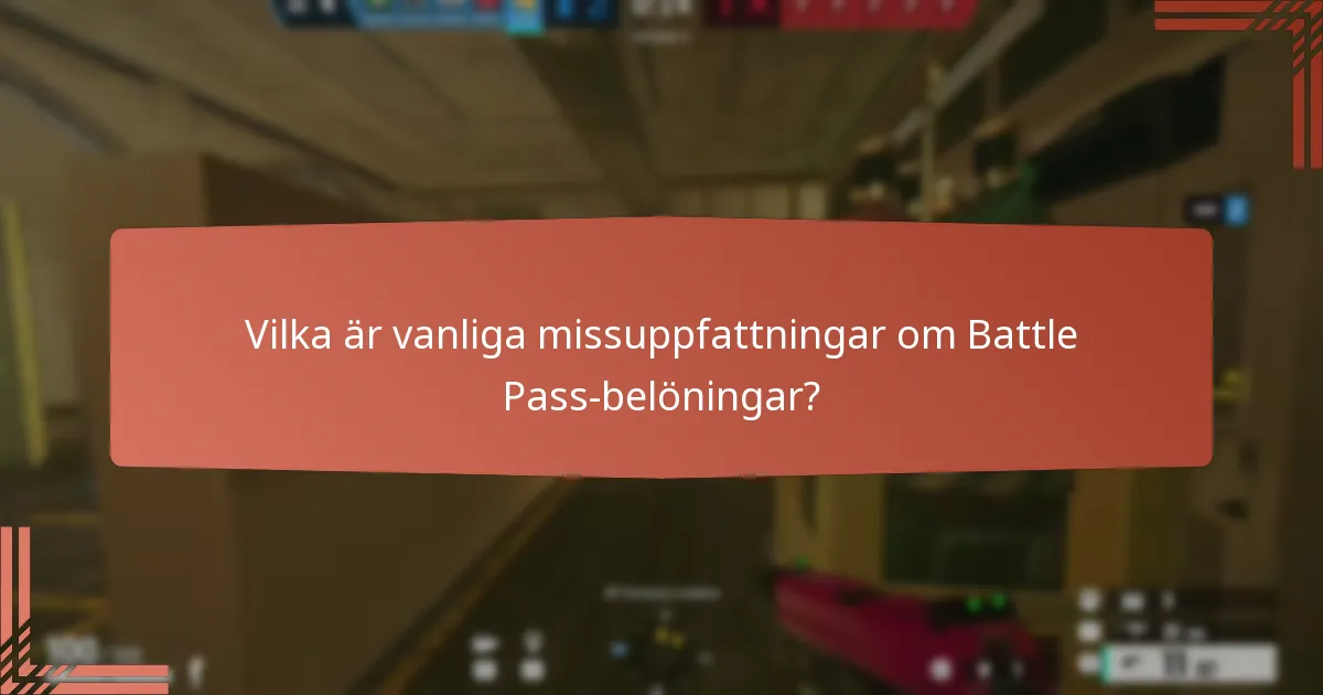 Vilka är vanliga missuppfattningar om Battle Pass-belöningar?