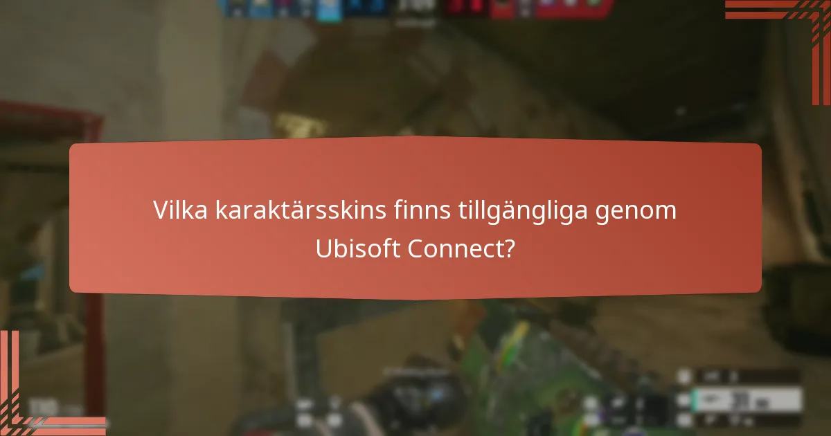 Vilka karaktärsskins finns tillgängliga genom Ubisoft Connect?